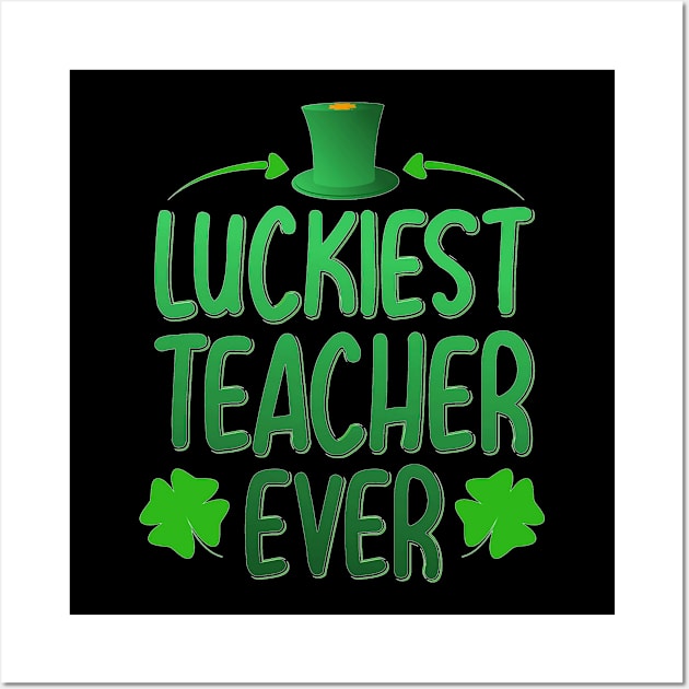 Luckiest Teacher Ever St Patrick's Day Wall Art by MohamedKhaled1